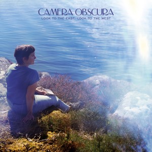 Image of Camera Obscura - Look To The East, Look To The West