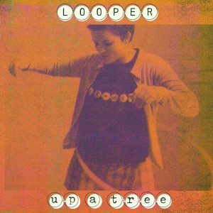 Looper - Up A Tree - 25th Anniversary Edition