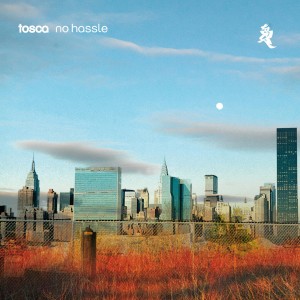Tosca - No Hassle - 15th Anniversary Edition