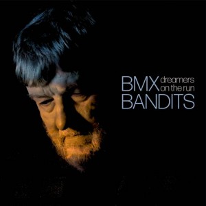 Image of BMX Bandits - Dreamers On The Run