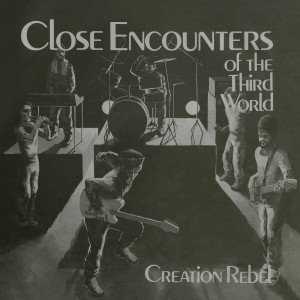 Image of Creation Rebel - Close Encounters Of The Third World - 2024 Reissue