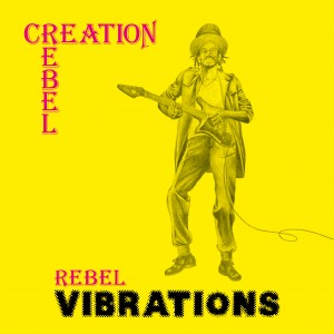Image of Creation Rebel - Rebel Vibrations - 2024 Reissue