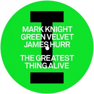 Image of Mark Knight / Green Velvet / James Hurr - The Greatest Thing Alive / Lady (Hear Me Tonight)