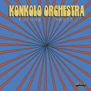 Image of Konkolo Orchestra - Future Pasts