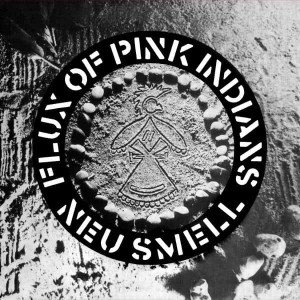 Image of Flux Of Pink Indians - Neu Smell - 2024 Reissue