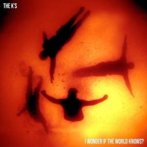 The K's - I Wonder If The World Knows?