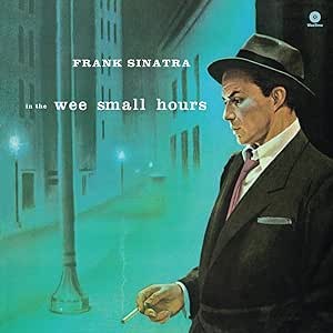 Frank Sinatra - In The Wee Small Hours - 2024 Reissue