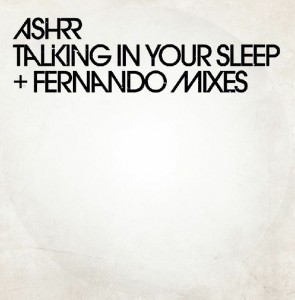 Image of ASHRR - Talking In Your Sleep - Incl. Fernando Remixes