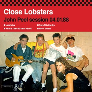 Close Lobsters - John Peel Session 04.01.88 - Bonus Disc Edition