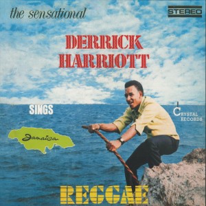 Image of Derrick Harriott - The Sensational Derrick Harriott Sings Jamaica Reggae - 2024 Reissue