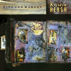 Image of Kristin Hersh - Hips & Makers - 30th Anniversary Edition