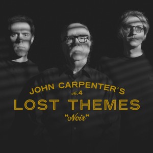 John Carpenter, Cody Carpenter & Daniel Davies - Lost Themes IV: Noir