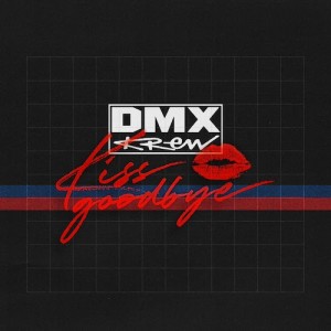 Image of DMX Krew - Kiss Goodbye