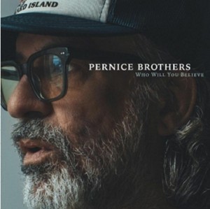 Image of Pernice Brothers - Who Will You Believe