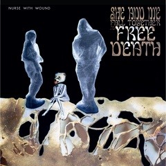 Image of Nurse With Wound - She And Me Fall Together In Free Death