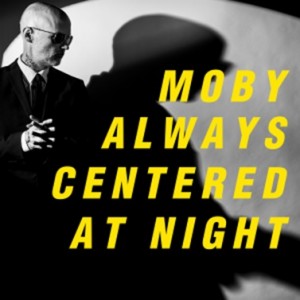 Image of Moby - Always Centered At Night