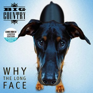 Image of Big Country - Why The Long Face (RSD24 EDITION)