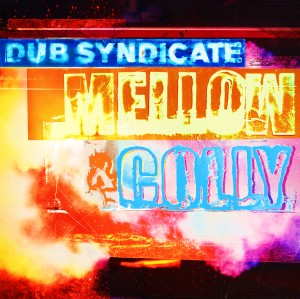 Image of Dub Syndicate - Mellow & Colly (RSD24 EDITION)