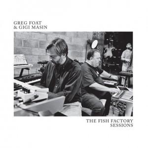 Image of Greg Foat & Gigi Masin - The Fish Factory Sessions (RSD24 EDITION)