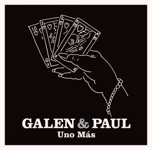 Image of Galen & Paul - Uno Mas (RSD24 EDITION)