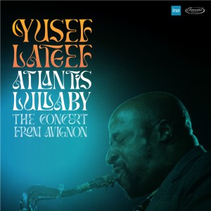 Image of Yusef Lateef - Atlantis Lullaby - The Concert From Avignon (RSD24 EDITION)