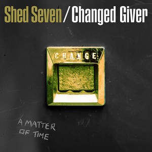 Image of Shed Seven - Changed Giver (RSD24 EDITION)