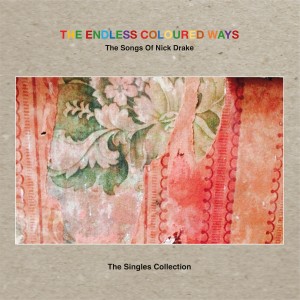 Image of Various Artists - The Endless Coloured Ways: The Songs Of Nick Drake - The Singles Collection (RSD24 EDITION)