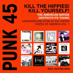Image of Various Artists - Soul Jazz Records Presents PUNK 45: Kill The Hippies! Kill Yourself! - The American Nation Destroys Its Young: Underground Punk In The United States Of America, 1973-1980 (RSD24 EDITION)