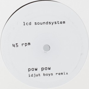 Image of LCD Soundsystem - Pow Pow (Idjut Boys Remix) / Too Much Love (Rub-N-Tug Remix)