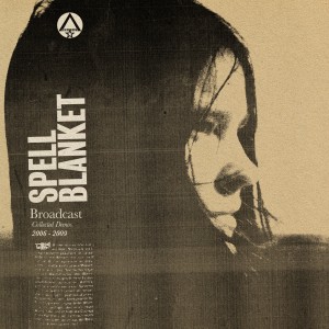 Image of Broadcast - Spell Blanket - Collected Demos 2006-2009