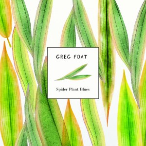 Image of Greg Foat - Spider Plant Blues