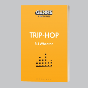 Image of R.J. Wheaton - Trip-Hop - 33⅓ Genre Series