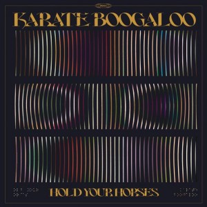 Image of Karate Boogaloo - Hold Your Horses