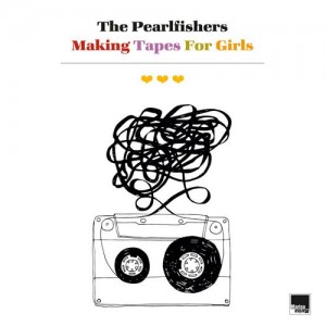 Image of The Pearlfishers - Making Tapes For Girls