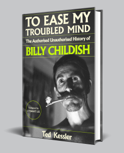 Image of Ted Kessler - To Ease My Troubled Mind: The Authorised, Unauthorised History Of Billy Childish