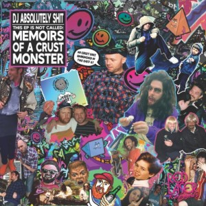 Image of DJ Absolutely Shit - This EP Is Not Called Memoirs Of A Crust Monster
