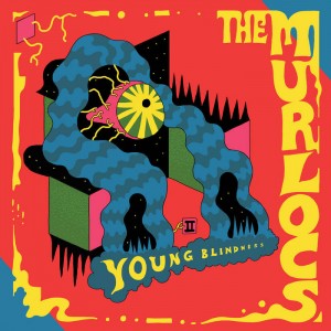 The Murlocs - Young Blindness - 2024 Reissue