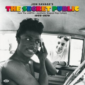 Image of Various Artists - Jon Savage's The Secret Public - How The LGBTQ+ Aesthetic Shaped Pop Culture 1955-1979