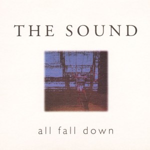 The Sound - All Fall Down - 2024 Reissue