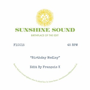 Sunshine Sound - Birthday Medley / X Medley - Edits By Francois K