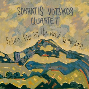 Sokratis Votskos Quartet - Pajko, Fire In The Forest On The Mountain