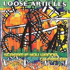 Loose Articles - Scream If You Wanna Go Faster