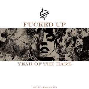 Fucked Up - Year Of The Hare - 2024 Reissue