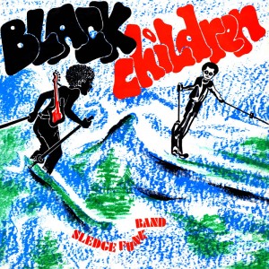 Image of Black Children - Black Children Sledge Funk Band - 2024 Reissue