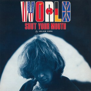 Image of Julian Cope - World Shut Your Mouth - 2024 Reissue