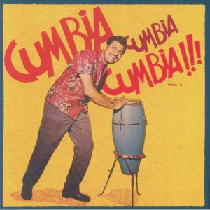 Various Artists - Cumbia Cumbia Cumbia!!! Vol. 2