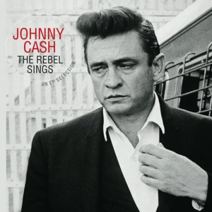 Johnny Cash - The Rebel Sings - 2024 Reissue