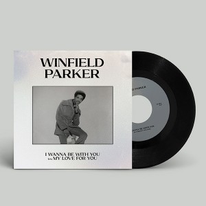 Image of Winfield Parker - I Wanna Be With You / My Love For You