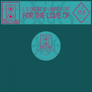 Image of L.S. Diezel & Launch DAT - Dubplate #5: For The Love Of