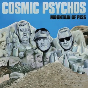 Cosmic Psychos - Mountain Of Piss - 2024 Reissue